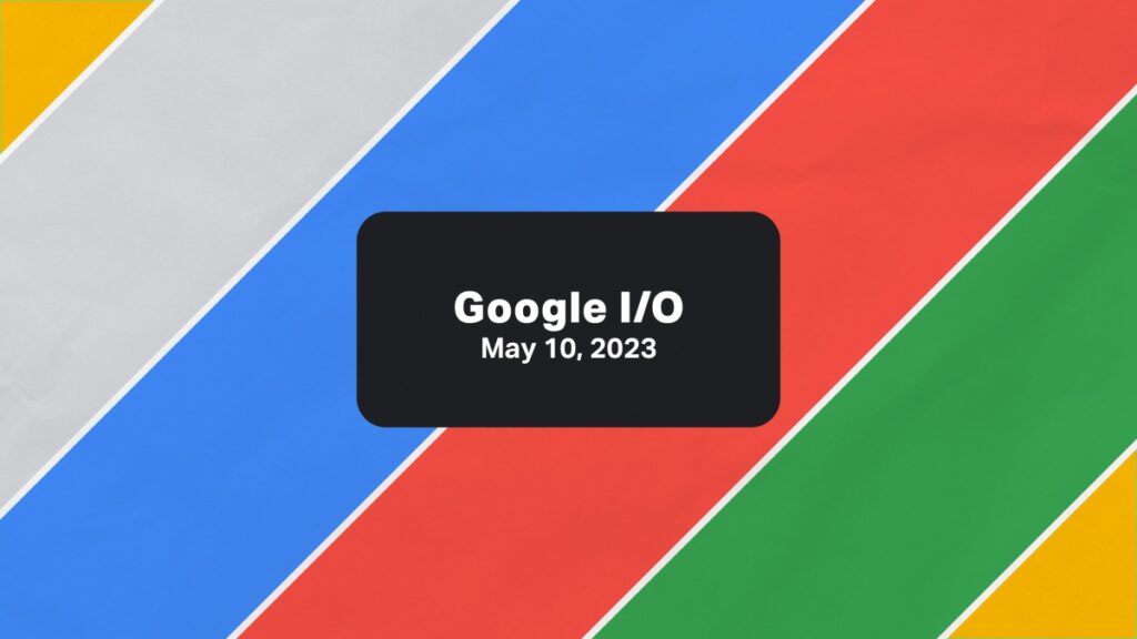 Google I/O 2023, c’est demain ; voici ce que nous attendons